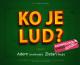 Najavljujemo komediju "Ko je lud"